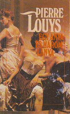 LOUYS, PIERRE - Egy anya és három lánya [antikvár]