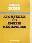 Niels Bohr - Atomfizika és emberi megismerés [antikvár]
