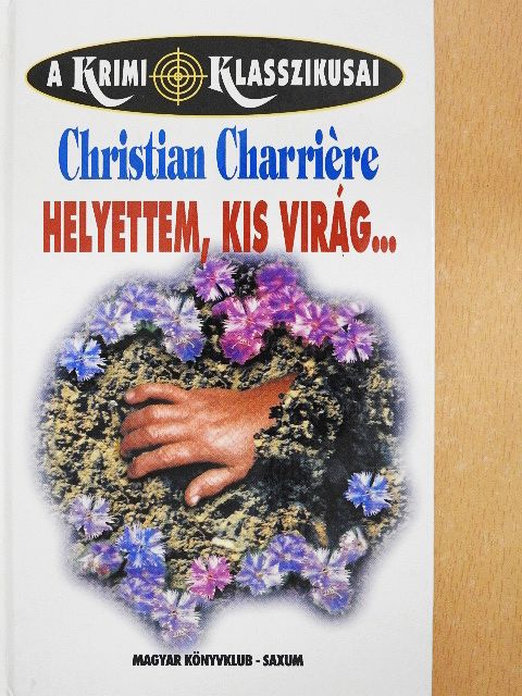 Christian Charriére - Helyettem, kis virág... [antikvár]