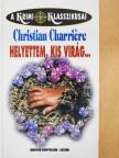 Christian Charriére - Helyettem, kis virág... [antikvár]