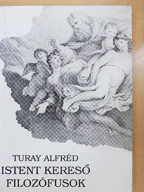 Turay Alfréd - Istent kereső filozófusok [antikvár]