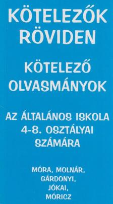 Vadai István - Kötelezők röviden - Kötelező olvasmányok az általános iskola 4-8. osztályai számára [antikvár]