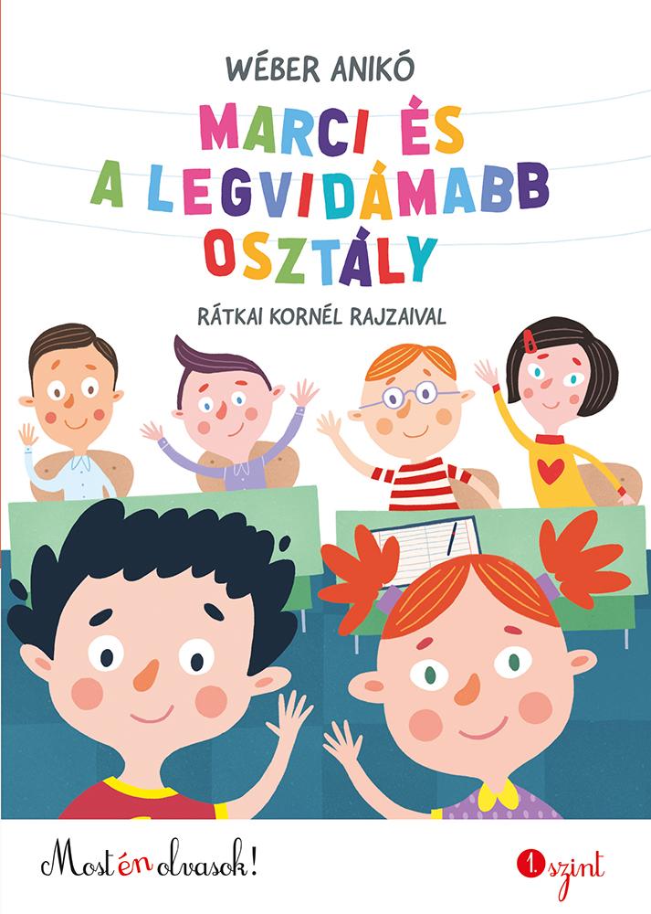 Wéber Anikó - Marci és a legvidámabb osztály - Most én olvasok! 1. szint