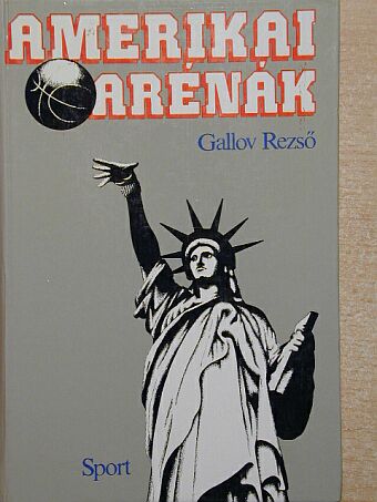 Gallov Rezső - Amerikai arénák [antikvár]