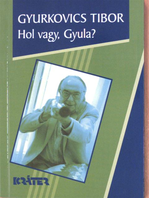 Gyurkovics Tibor - Hol vagy, Gyula? [antikvár]