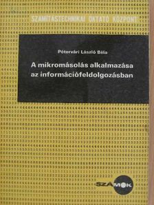 Pétervári László Béla - A mikromásolás alkalmazása az információfeldolgozásban [antikvár]