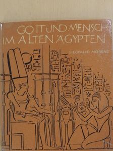 Siegfried Morenz - Gott und Mensch im alten Ägypten [antikvár]