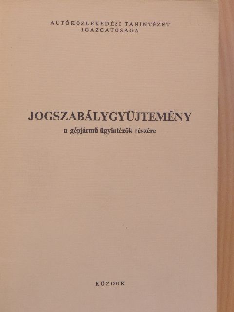 Jogszabálygyűjtemény a gépjármű ügyintézők részére [antikvár]