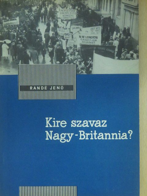 Randé Jenő - Kire szavaz Nagy-Britannia? (dedikált példány) [antikvár]