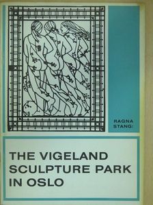 Ragna Stang - The Vigeland Sculpture Park in Oslo [antikvár]