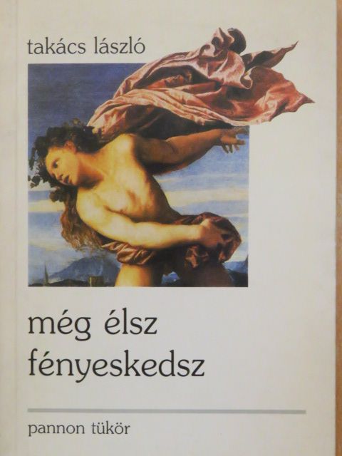 Takács László - Még élsz fényeskedsz [antikvár]