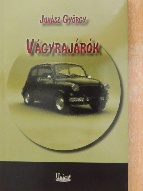 Juhász György - Vágyrajárók [antikvár]