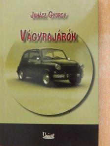 Juhász György - Vágyrajárók [antikvár]