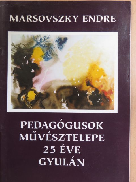 Korkos Jenő Zoltán - Pedagógusok Művésztelepe 25 éve Gyulán [antikvár]