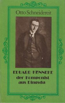 OTTO SCHNEIDEREIT - Eduard Kuenneke: der Komponist aus Dingsda [antikvár]