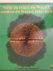 Hans Jürgen Rau - Nicht du trägst die Wurzel, sondern die Wurzel trägt dich [antikvár]