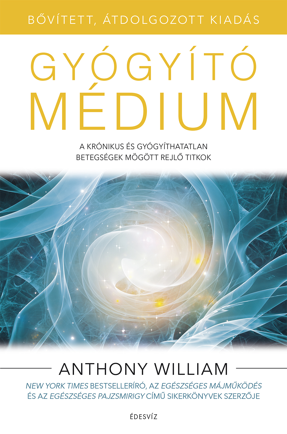 Anthony William - Gyógyító médium - bővített, átdolgozott kiadás