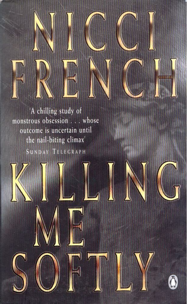 Nicci French - Killing Me Softly [antikvár]