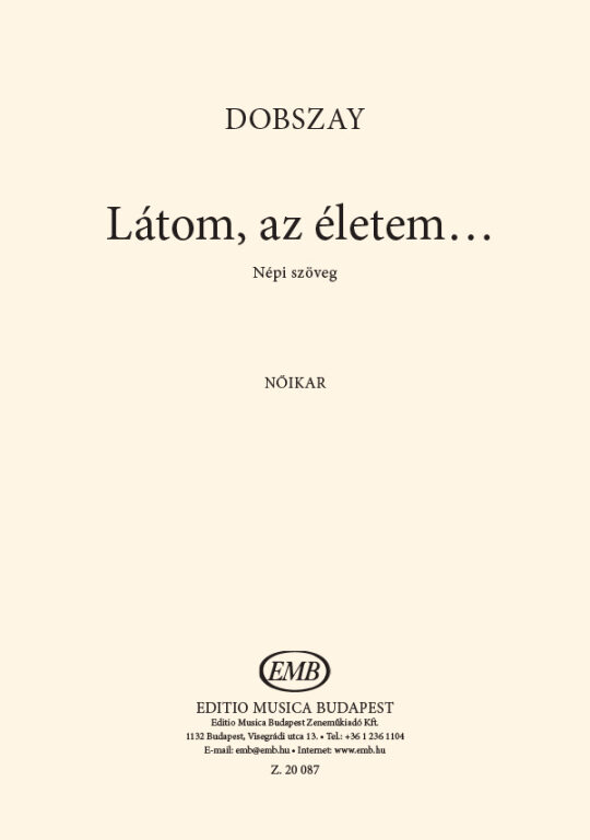 DOBSZAY LÁSZLÓ - LÁTOM, AZ ÉLETEM...- NÉPI SZÖVEG - NŐIKAR