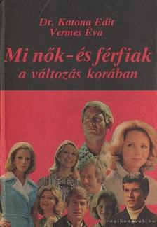 Katona Edit,dr., Vermes Éva - Mi nők- és férfiak a változás korában [antikvár]