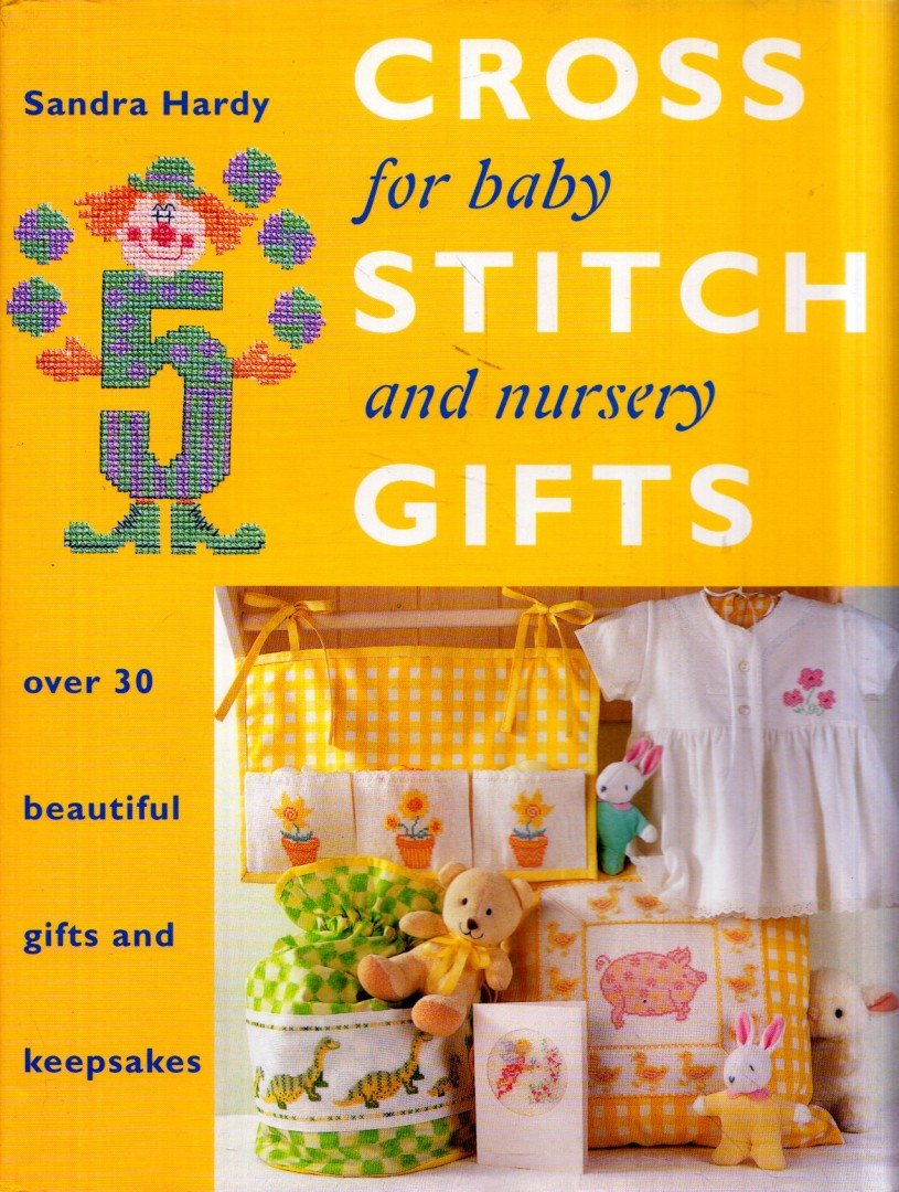 Sandra Hardy - Cross Stitch Gifts for Baby and Nursery [antikvár]