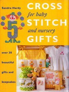 Sandra Hardy - Cross Stitch Gifts for Baby and Nursery [antikvár]