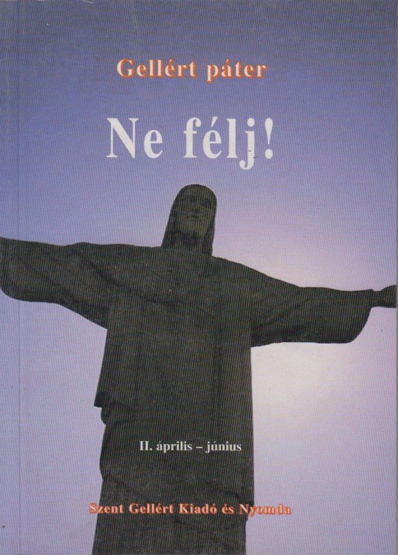 Gellért Páter - Ne félj! II. április-június [antikvár]