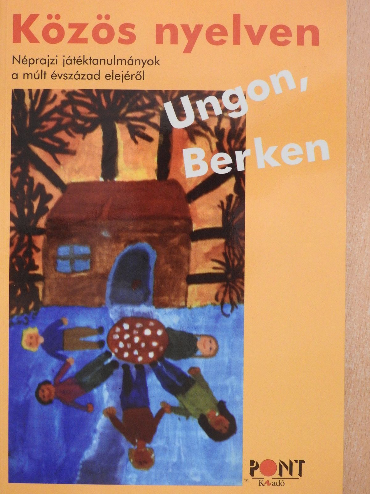 Gönczi Ferenc - Közös nyelven Ungon, Berken (dedikált példány) [antikvár]