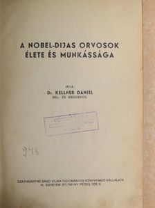 Dr. Kellner Dániel - A Nobel-dijas orvosok élete és munkássága [antikvár]