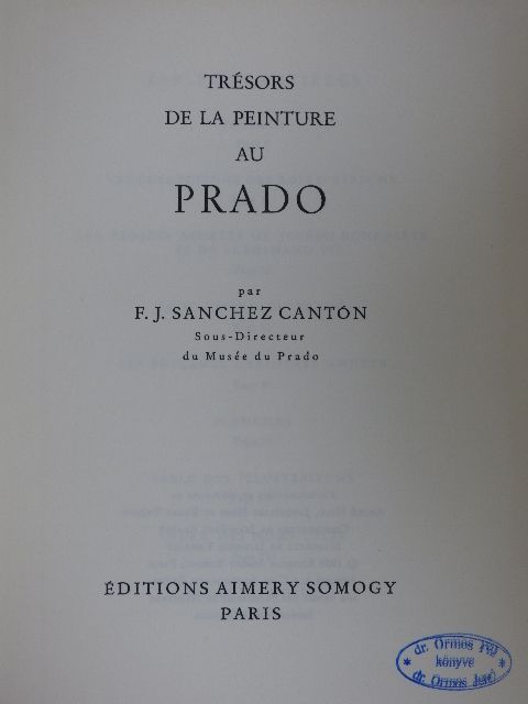 F. J. Sanchez Cantón - Trésors de la Peinture au Prado [antikvár]