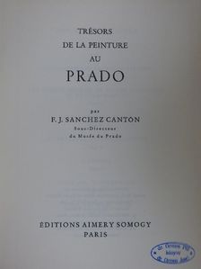 F. J. Sanchez Cantón - Trésors de la Peinture au Prado [antikvár]