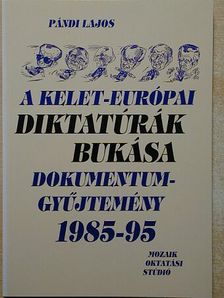 Pándi Lajos - A kelet-európai diktatúrák bukása [antikvár]