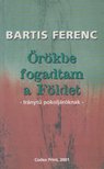 Bartis Ferenc - Örökbe fogadtam a Földet (dedikált) [antikvár]