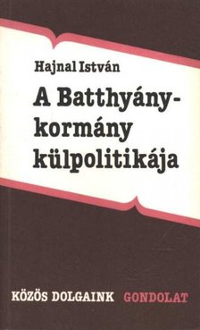 Hajnal István - A Batthyány-kormány külpolitikája [antikvár]