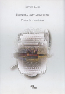 Kovács Lajos - Hosszúra nőtt árnyékaink [antikvár]