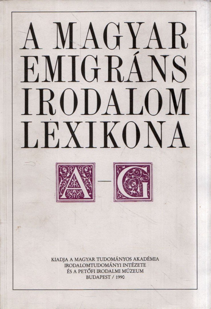 Nagy Csaba - A magyar emigráns irodalom lexikona I. A-G [antikvár]