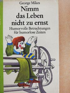 George Mikes - Nimm das Leben nicht zu ernst [antikvár]