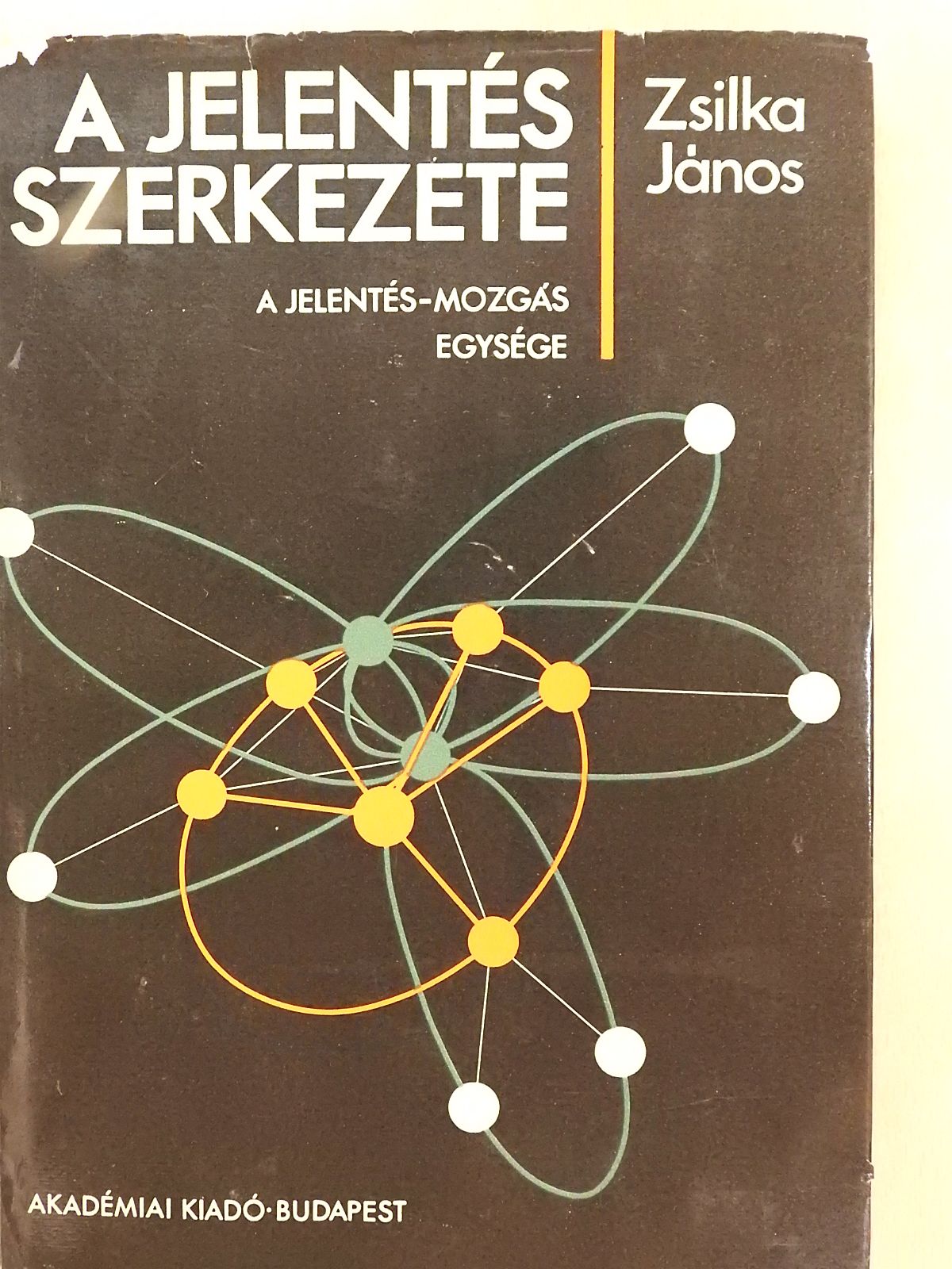 Zsilka János - A jelentés szerkezete (aláírt példány) [antikvár]