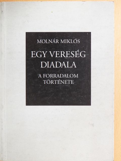 Molnár Miklós - Egy vereség diadala [antikvár]