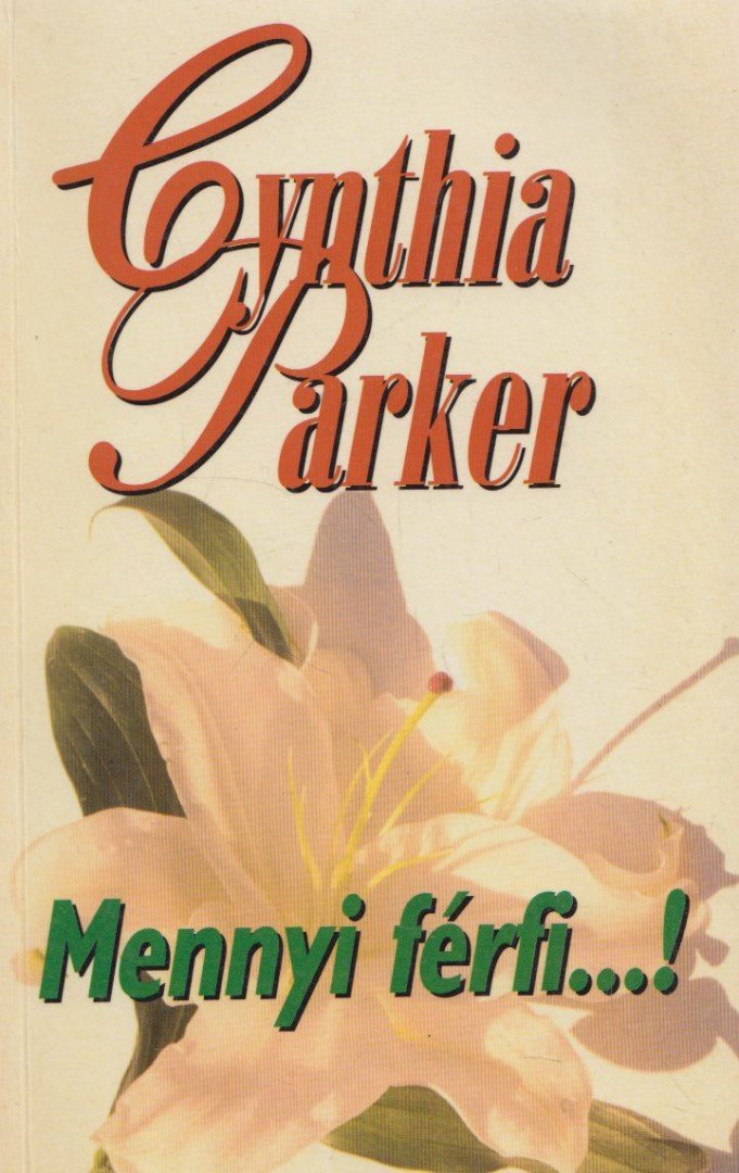 Cynthia Parker - Mennyi férfi...! [antikvár]