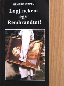 Nemere István - Lopj nekem egy Rembrandtot! [antikvár]