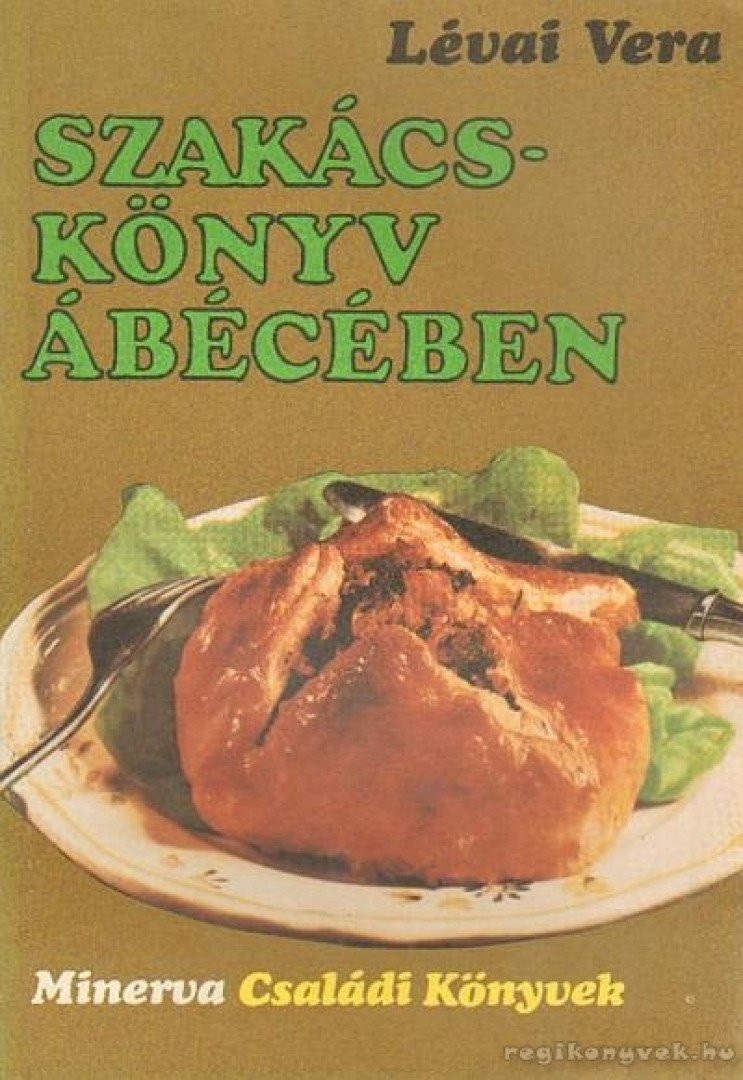 LÉVAI VERA - Szakácskönyv ábécében [antikvár]