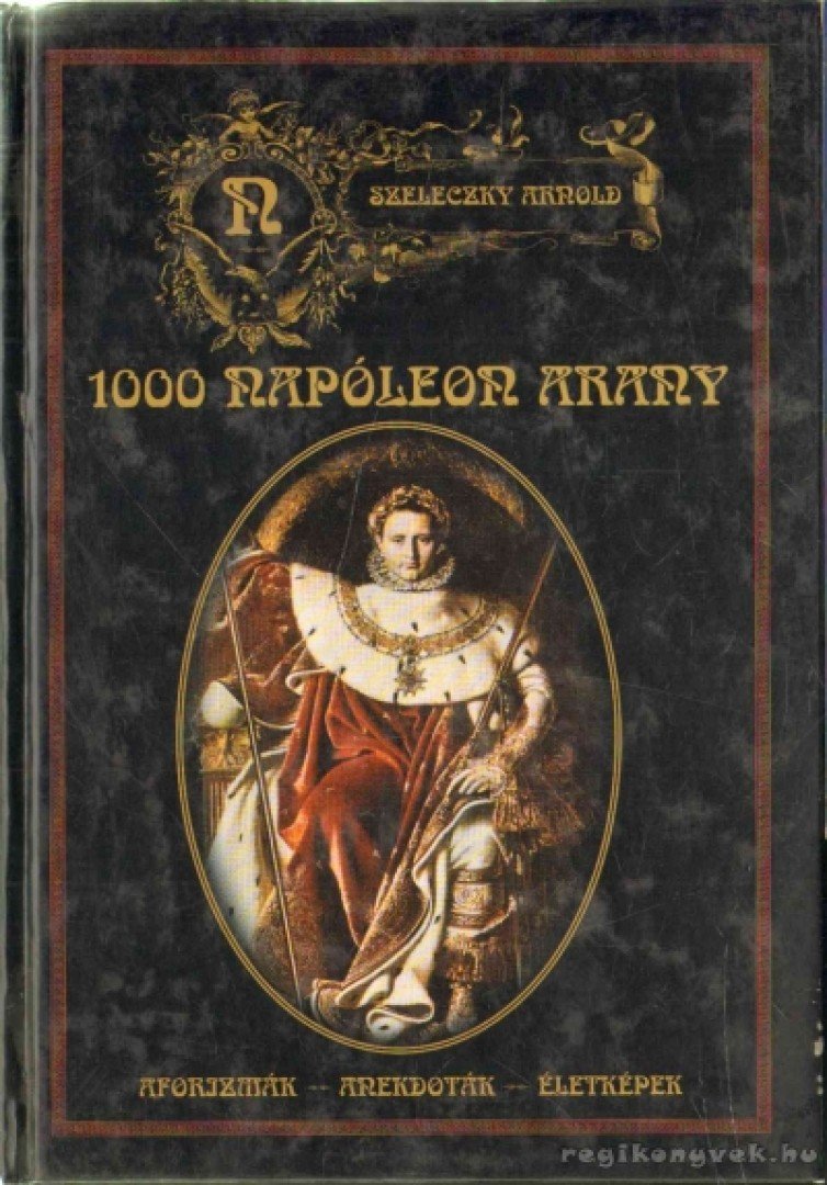 Szeleczky Arnold - 1000 Napóleon arany [antikvár]