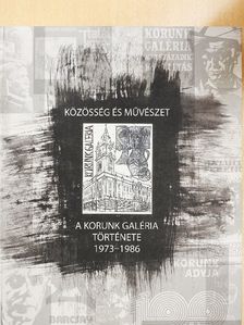 Ady Endre - Közösség és művészet - A Korunk Galéria története 1973-1986 [antikvár]