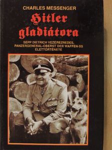 Charles Messenger - Hitler gladiátora [antikvár]