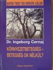 Dr. Ingeborg Cernaj - Környezetbetegség - betegség ok nélkül? [antikvár]