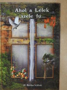 M. Basilea Schlink - Ahol a Lélek szele fú... [antikvár]