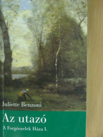 Juliette Benzoni - Az utazó [antikvár]