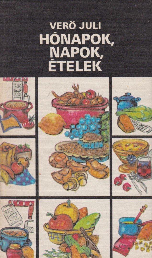 Verő Juli - Hónapok, napok, ételek [antikvár]
