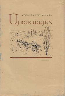 TÖMÖRKÉNY ISTVÁN - Új bor idején [antikvár]